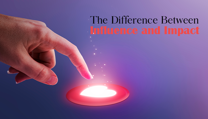 The Difference Between Influence and Impact