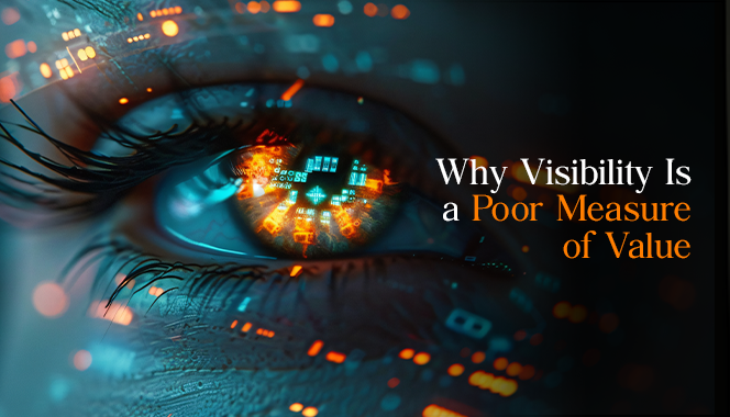 Why Visibility Is a Poor Measure of Value